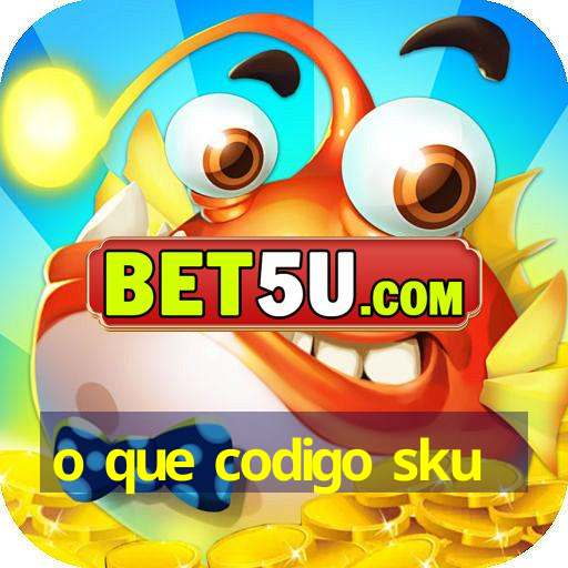 o que codigo sku